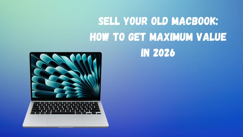 Sell Your Old MacBook: How to Get Maximum Value in 2026